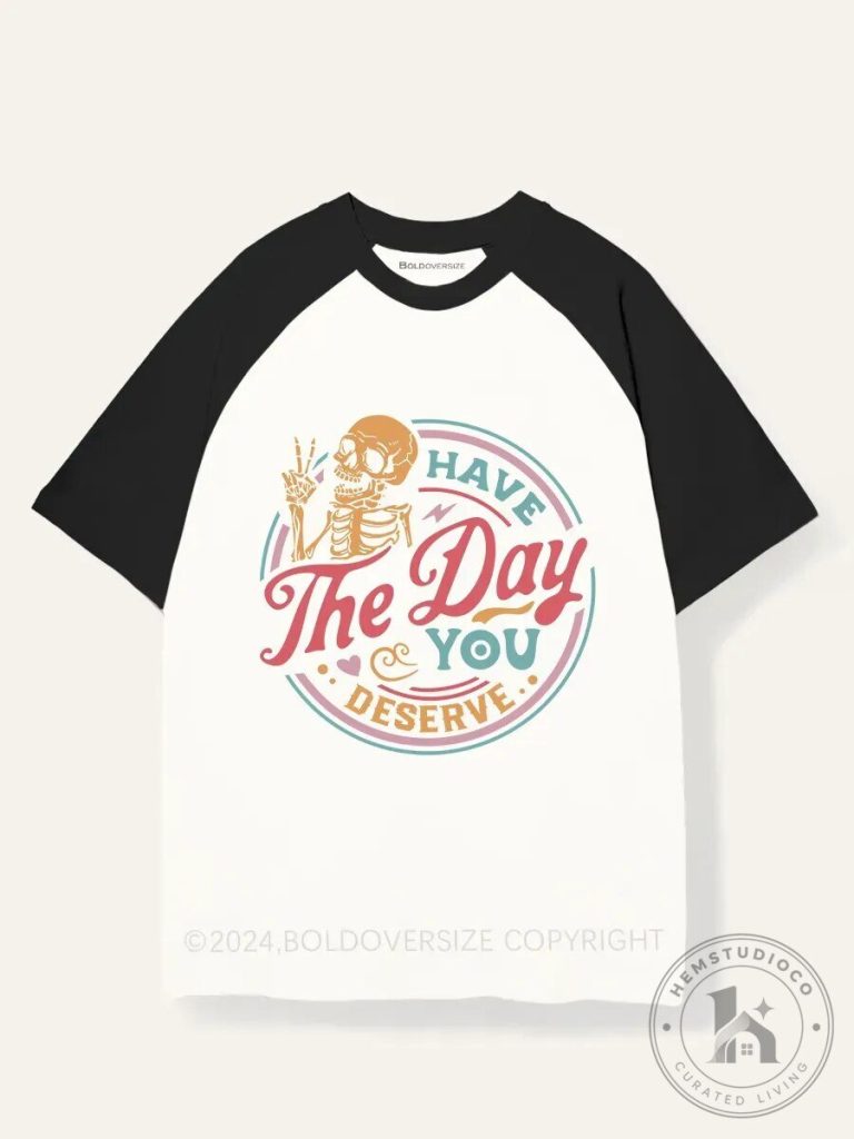 Have The Day You Deserve Skeleton Peace Sign Raglan T-Shirt 6 Have The Day You Deserve Skeleton Peace Sign Raglan T-Shirt