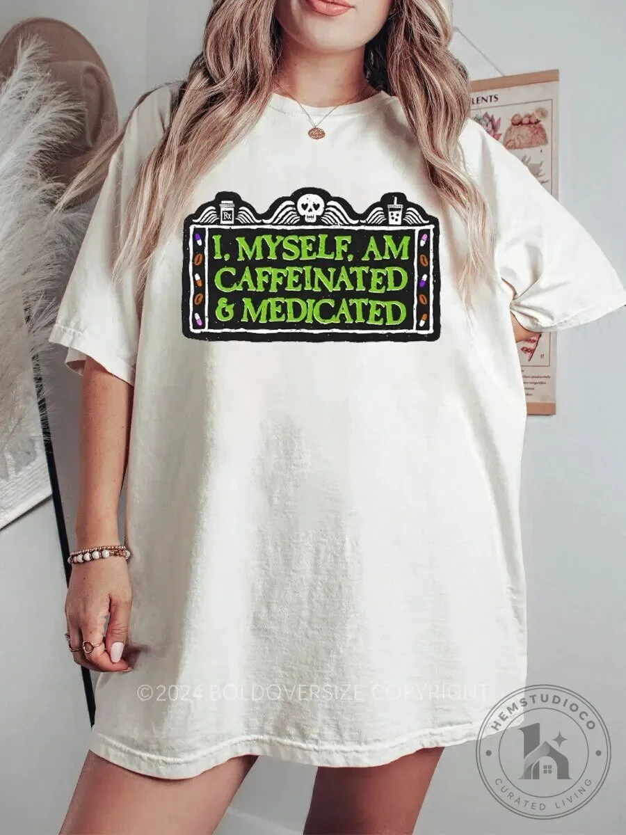I Myself Am Caffeinated And Medicated Funny Halloween T-Shirt