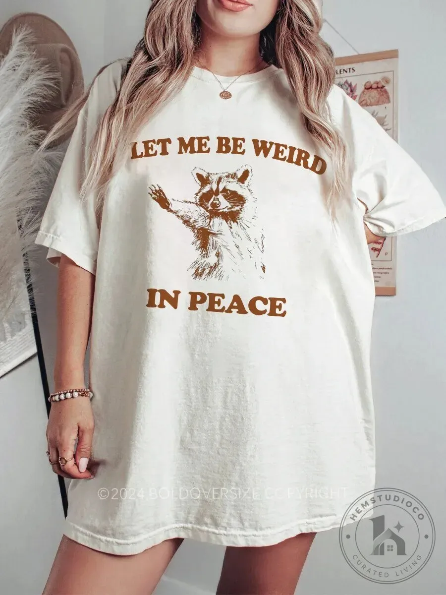 Let Me Be Weird In Peace Raccoon Graphic Funny Vintage Style T-Shirt