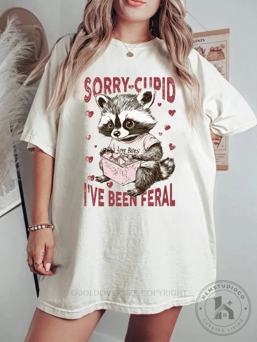 Sorry Cupid I've Been Feral Raccoon Valentine's Day T-Shirt